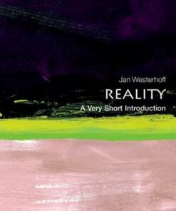 Reality: A Very Short Introduction - Jan Westerhoff (Department of Philosophy