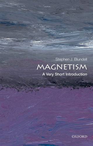 Magnetism: A Very Short Introduction - Stephen J. Blundell (Professor of Physics