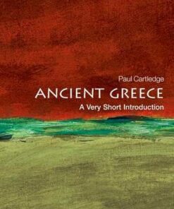 Ancient Greece: A Very Short Introduction - Paul Cartledge (A.G. Leventis Professor of Greek Culture
