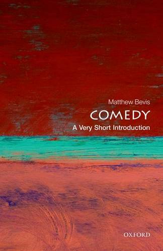 Comedy: A Very Short Introduction - Matthew Bevis (Fellow in English