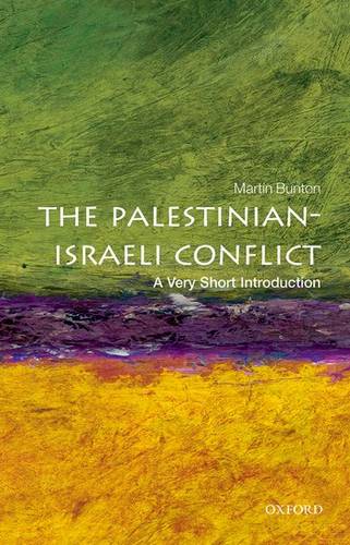 VSI: The Palestinian-Israeli Conflict 1 The Palestinian-Israeli Conflict: A Very Short Introduction - Martin Bunton (Associate Professor