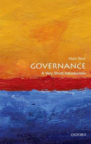 VSI: Governance 1 Governance: A Very Short Introduction - Mark Bevir (Professor of Political Science at University of California