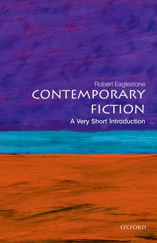 Contemporary Fiction: A Very Short Introduction - Robert Eaglestone (Professor of Contemporary Literature and Thought