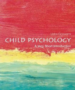 Child Psychology: A Very Short Introduction - Usha Goswami (Professor of Cognitive Developmental Neuroscience and Director