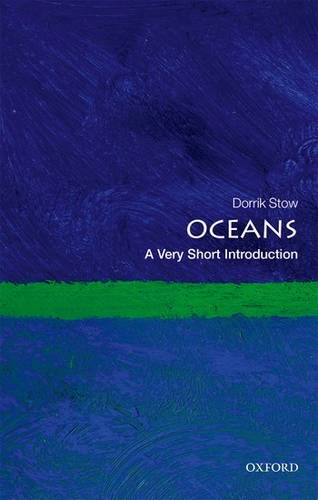 VSI: Oceans 1 Oceans: A Very Short Introduction - Dorrik Stow (Director