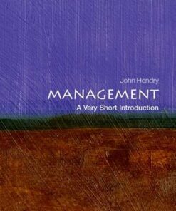 Management: A Very Short Introduction - John Hendry (Fellow of Girton College