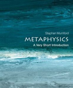 Metaphysics: A Very Short Introduction - Stephen Mumford (Department of Philosophy