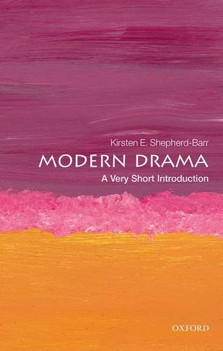 VSI: Modern Drama 1 Modern Drama: A Very Short Introduction - Kirsten Shepherd-Barr (University Lecturer in Modern Drama