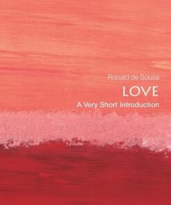 Love: A Very Short Introduction - Ronald de Sousa (Professor Emeritus of Philosophy