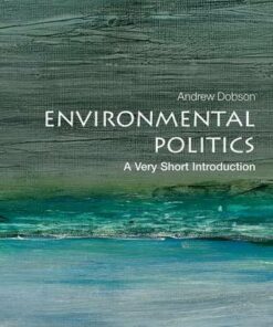 Environmental Politics: A Very Short Introduction - Andrew Dobson - 9780199665570