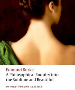 A Philosophical Enquiry into the Origin of our Ideas of the Sublime and the Beautiful - Edmund Burke - 9780199668717