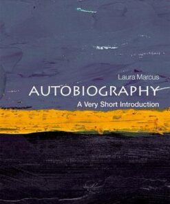 Autobiography: A Very Short Introduction - Laura Marcus (Goldsmiths' Professor of English Literature and Fellow of New College