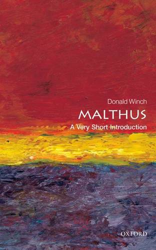 VSI: Malthus 1 Malthus: A Very Short Introduction - Donald Winch (Emeritus Professor of Intellectual History at the University of Sussex) - 9780199670413