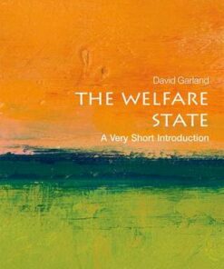 The Welfare State: A Very Short Introduction - David Garland (Arthur T. Vanderbilt Professor of Law and Professor of Sociology) - 9780199672660