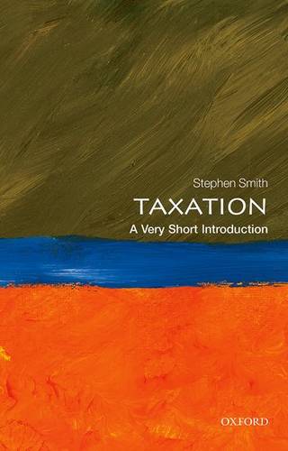VSI: Taxation 1 Taxation: A Very Short Introduction - Stephen Smith - 9780199683697