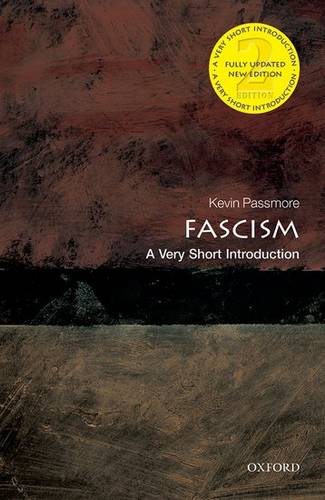 VSI: Fascism 1 Fascism: A Very Short Introduction - Kevin Passmore (Reader in History at Cardiff University) - 9780199685363