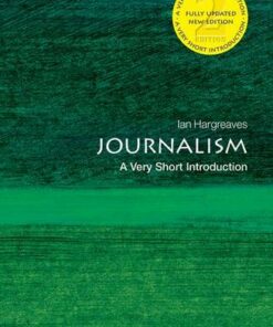Journalism: A Very Short Introduction - Ian Hargreaves (Professor of Digital Economy