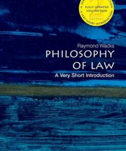 Philosophy of Law: A Very Short Introduction - Raymond Wacks (Emeritus Professor of Law and Legal Theory) - 9780199687008