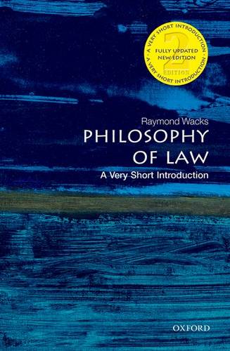 Philosophy of Law: A Very Short Introduction - Raymond Wacks (Emeritus Professor of Law and Legal Theory) - 9780199687008