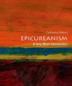 Epicureanism: A Very Short Introduction - Catherine Wilson - 9780199688326
