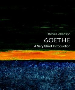 Goethe: A Very Short Introduction - Ritchie Robertson (Taylor Professor of German