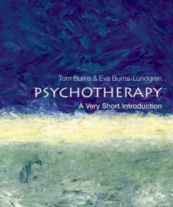 Psychotherapy: A Very Short Introduction - Tom Burns (Professor of Social Psychiatry