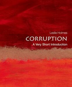 Corruption: A Very Short Introduction - Leslie Holmes (Professor of Political Science