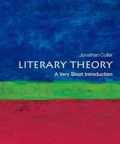 Literary Theory: A Very Short Introduction - Jonathan Culler (Class of 1916 Professor of English and Comparative Literature