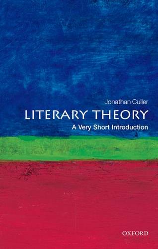 Literary Theory: A Very Short Introduction - Jonathan Culler (Class of 1916 Professor of English and Comparative Literature
