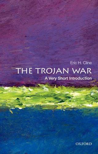 VSI: The Trojan War 1 The Trojan War: A Very Short Introduction - Eric H. Cline (Chair and Professor of Classical and Near Eastern Languages and Civilizations