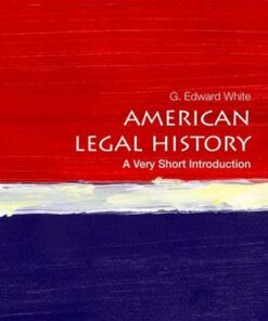 American Legal History: A Very Short Introduction - G. Edward White - 9780199766000