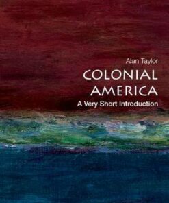 Colonial America: A Very Short Introduction - Alan Taylor - 9780199766239