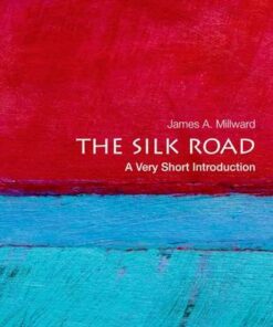 The Silk Road: A Very Short Introduction - James A. Millward (Professor of History