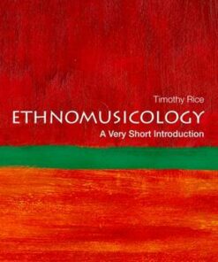 Ethnomusicology: A Very Short Introduction - Timothy Rice (Professor of Ethnomusicology and director