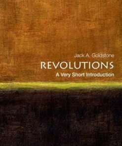 Revolutions: A Very Short Introduction - Jack A. Goldstone (Virginia E. and John T. Hazel Jr. Professor of Public Policy and Director of the Center for Global Policy