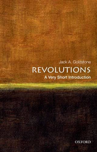 VSI: Revolutions 1 Revolutions: A Very Short Introduction - Jack A. Goldstone (Virginia E. and John T. Hazel Jr. Professor of Public Policy and Director of the Center for Global Policy