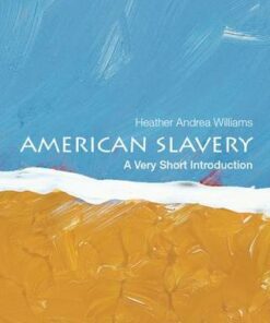 American Slavery: A Very Short Introduction - Heather Andrea Williams (Associate professor of history