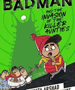 Little Badman and the Invasion of the Killer Aunties - Humza Arshad - 9780241340608