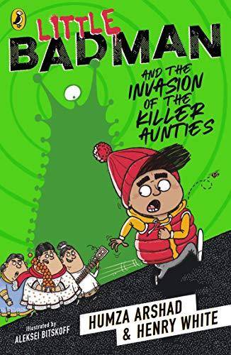 Little Badman and the Invasion of the Killer Aunties - Humza Arshad - 9780241340608