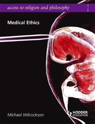 Access to Religion and Philosophy: Medical Ethics - Michael Wilcockson - 9780340957776