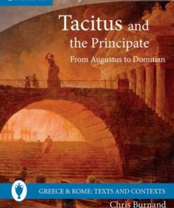 Greece and Rome: Texts and Contexts: Tacitus and the Principate: From Augustus to Domitian - Chris Burnand - 9780521747615