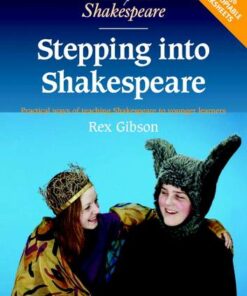 Cambridge School Shakespeare: Stepping into Shakespeare: Practical Ways of Teaching Shakespeare to Younger Learners - Rex Gibson (Dr) - 9780521775571
