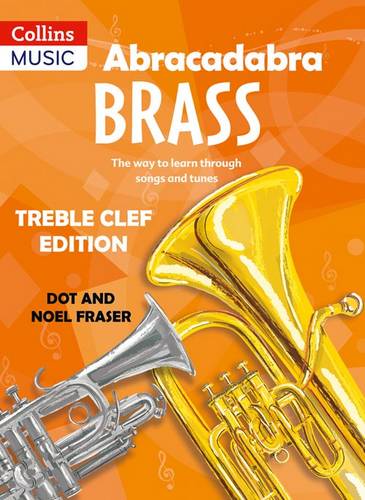 Abracadabra Brass - Abracadabra Brass: Treble Clef Edition (Pupil book): The way to learn through songs and tunes - Dot Fraser - 9780713642469