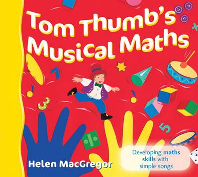Songbooks - Tom Thumb's Musical Maths: Developing Maths Skills with Simple Songs - Helen MacGregor - 9780713672954