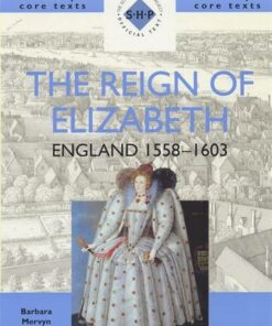 The Reign of Elizabeth: England 1558-1603 - Barbara Mervyn - 9780719574863