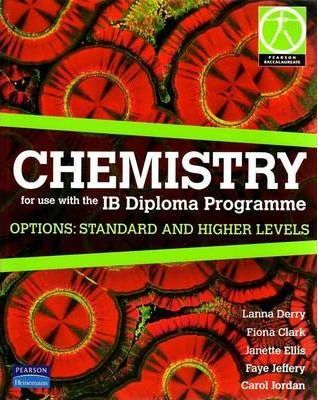 Chemistry for use with the IB Diploma Programme Options: Standard and Higher Levels - Lanna Derry - 9780733993787