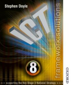 ICT Framework Solutions Year 8 - Stephen Doyle - 9780748780853