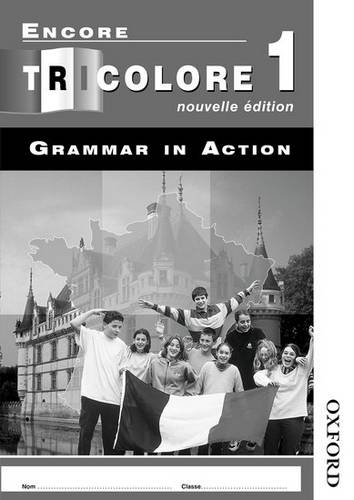 Encore Tricolore Nouvelle 1 Grammar in Action Wo 1 Encore Tricolore Nouvelle 1 Grammar in Action Workbook Pack (x8) - - 9780748794980