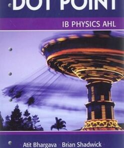 IB Physics AHL 2nd Edition - Atit Bhargava - 9780855837174