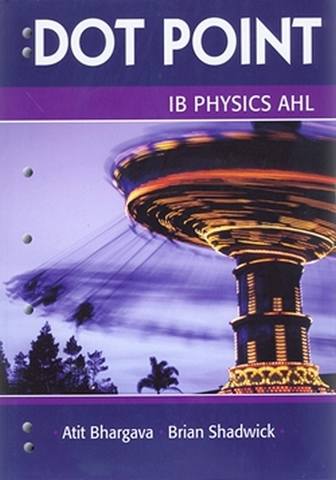 IB Physics AHL 2nd Edition - Atit Bhargava - 9780855837174